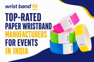 Wristband Manufacturers for Events in India